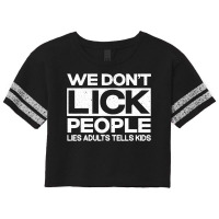 We Don't Lick People Lies Adults Tell Kids Adult Humor Scorecard Crop Tee | Artistshot