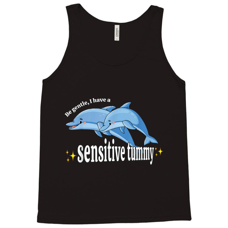 Be Gentle I Have A Sensitive Tummy           (1) Tank Top by cm-arts | Artistshot