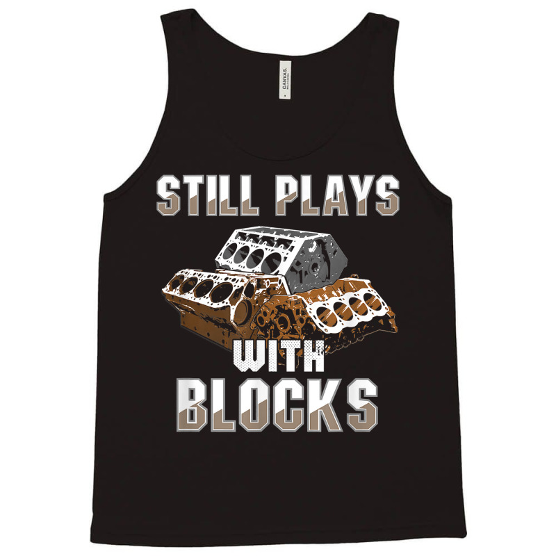 Still Plays With Blocks Auto Drag Racing Car Gift Tank Top | Artistshot