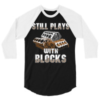 Still Plays With Blocks Auto Drag Racing Car Gift 3/4 Sleeve Shirt | Artistshot