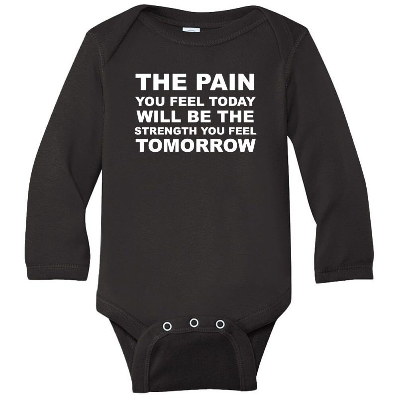 The Pain You Feel Today Long Sleeve Baby Bodysuit | Artistshot