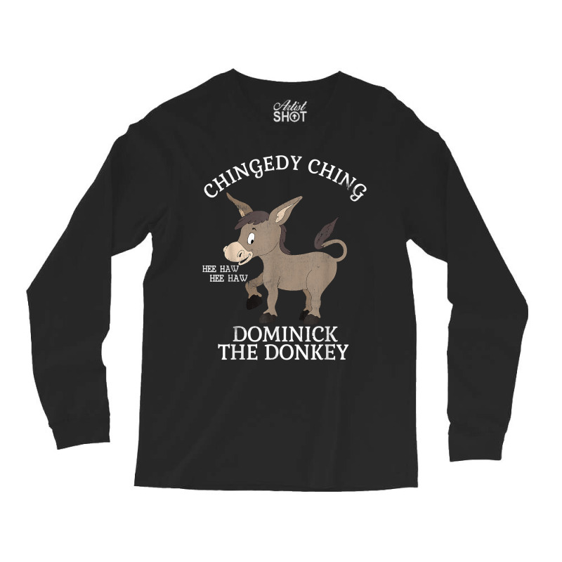 Chingedy Ching Hee Haw Hee Haw Donkey Long Sleeve Shirts | Artistshot