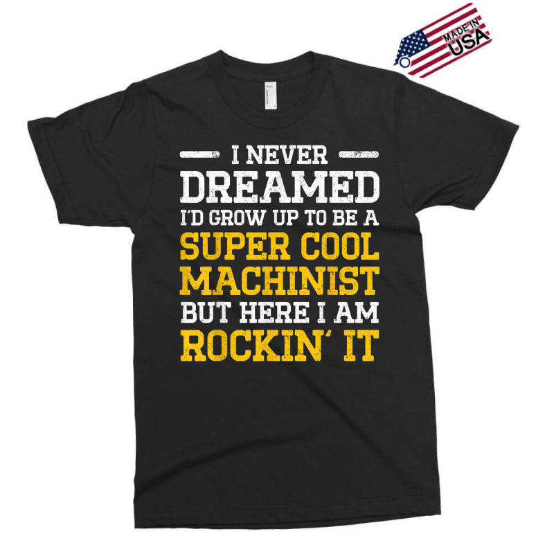 Machinist Never Machine Operator Machining Exclusive T-shirt | Artistshot