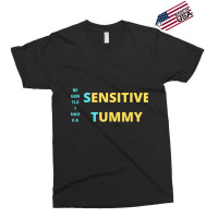 Be Gentle I Have A Sensitive Tummy Sticker Exclusive T-shirt | Artistshot