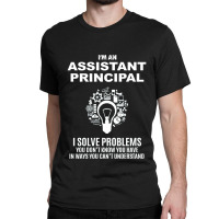 Assistant Principal Solve Problems White Classic T-shirt | Artistshot