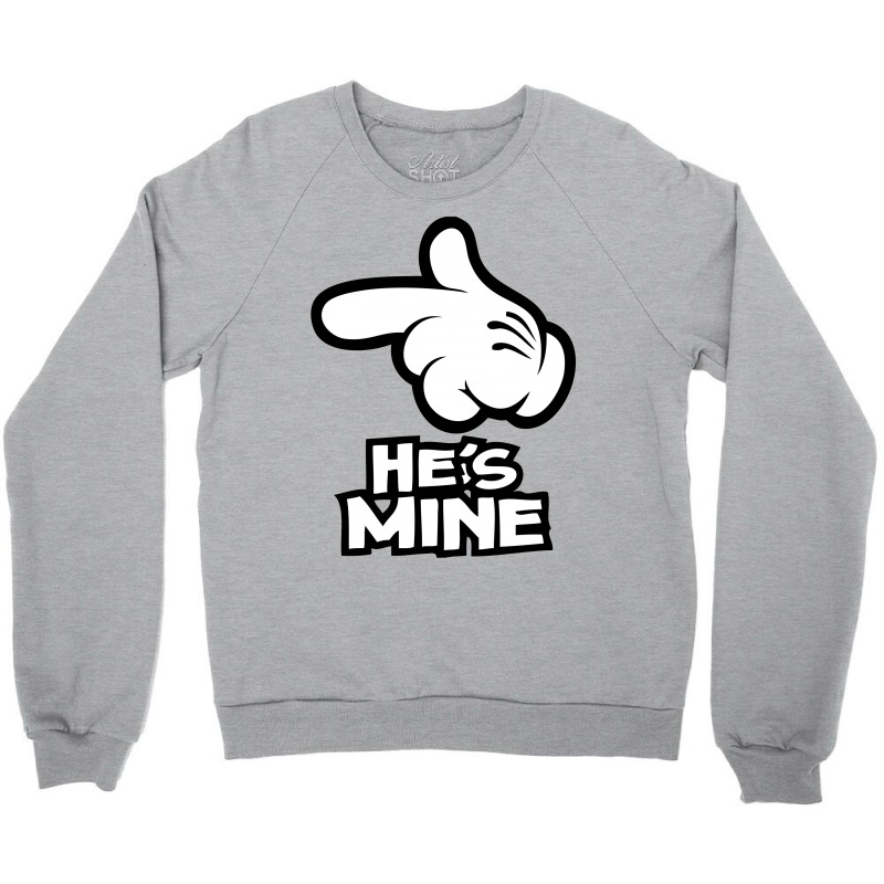 He Is Mine Crewneck Sweatshirt | Artistshot