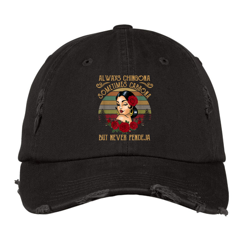 Always Chingona Sometimes Cabrona But Never Pendeja T Shirt Vintage Cap by cm-arts | Artistshot