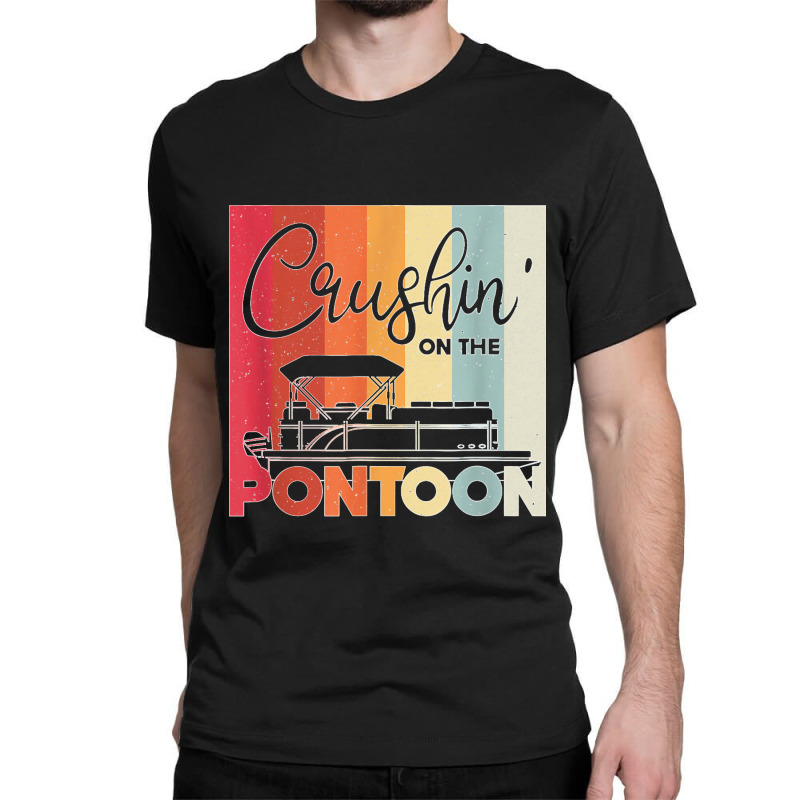 Mens Crushin' On The Pontoon Boat Captain Classic T-shirt | Artistshot