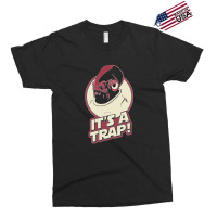 It S A Trap Exclusive T-shirt | Artistshot