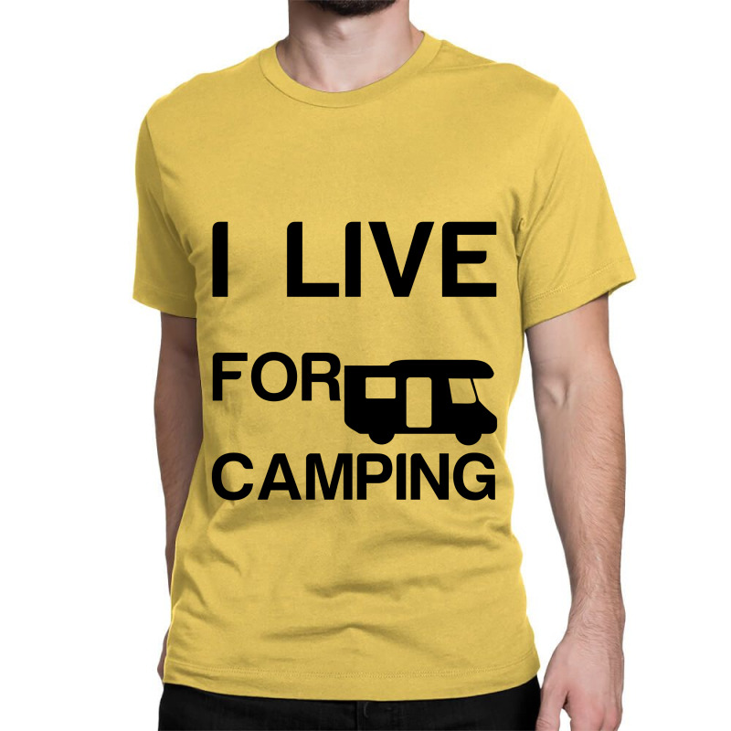 I Live For Camping Classic T-shirt | Artistshot