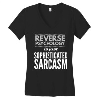 Reverse Psychology Is Just Sophisticated Sarcasm Women's V-neck T-shirt | Artistshot