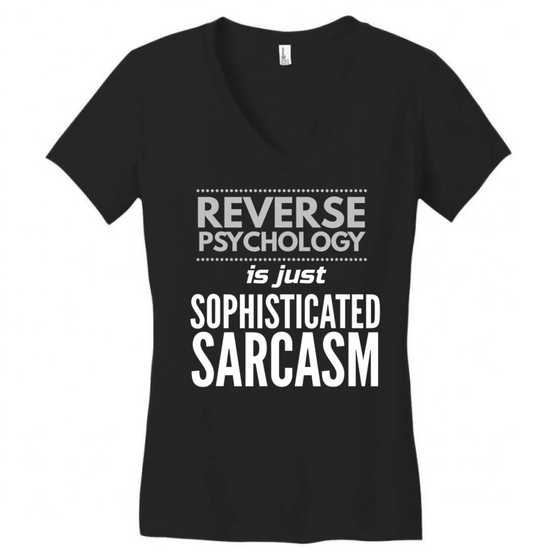 Reverse Psychology Is Just Sophisticated Sarcasm Women's V-Neck T-Shirt by Min01 | Artistshot