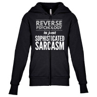 Reverse Psychology Is Just Sophisticated Sarcasm Youth Zipper Hoodie | Artistshot