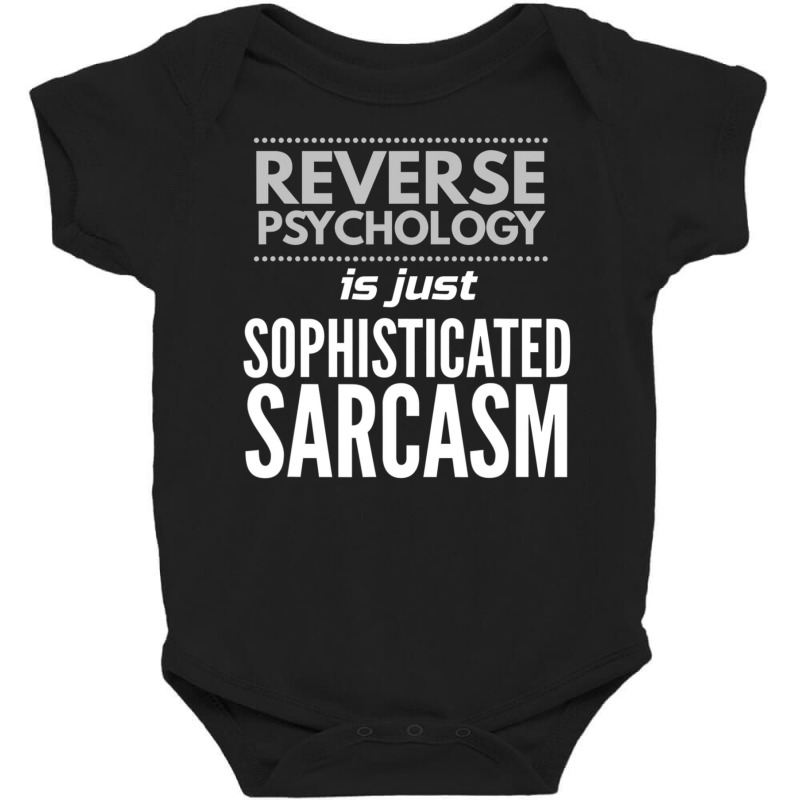 Reverse Psychology Is Just Sophisticated Sarcasm Baby Bodysuit by Min01 | Artistshot