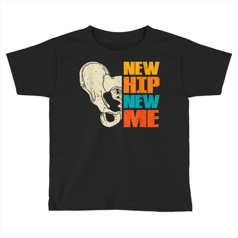 New Hip New Me   Hip Surgery Toddler T-shirt | Artistshot