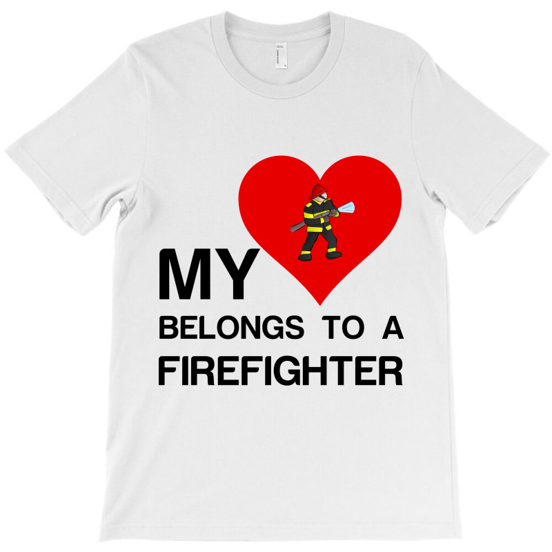 My Heart Belongs To A Firefighter T-shirt | Artistshot