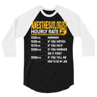 Anesthesiologist Hourly Rate Anesthesiologist Anesthesiology 3/4 Sleeve Shirt | Artistshot