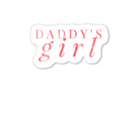 Daddy's Girl Shirt T Shirt Sticker | Artistshot