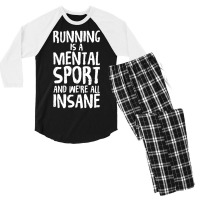 Running Is A Mental Sport And We're All Insane Hilarious Men's 3/4 Sleeve Pajama Set | Artistshot