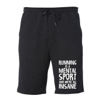 Running Is A Mental Sport And We're All Insane Hilarious Fleece Short | Artistshot