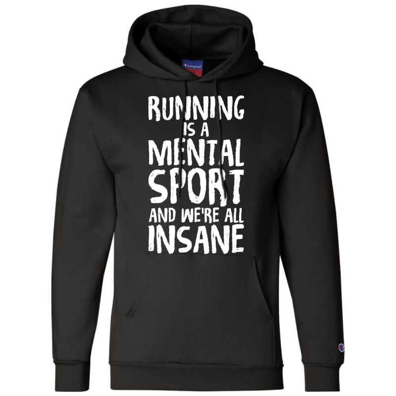 Running Is A Mental Sport And We're All Insane Hilarious Champion Hoodie by Min01 | Artistshot