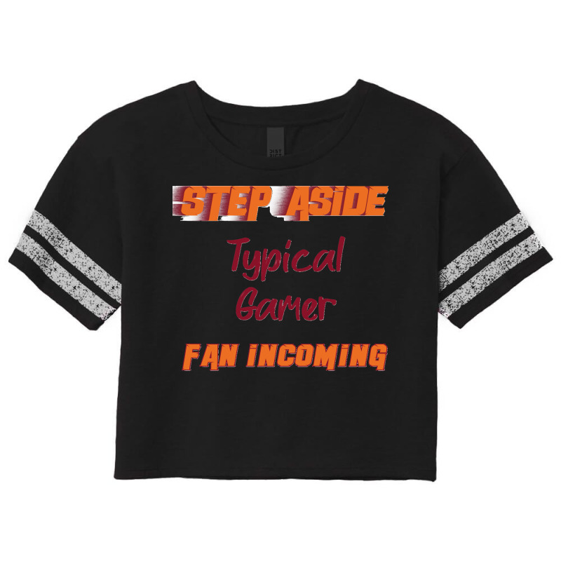 Typical Gamer   Step Aside, Incoming Fan Classic Scorecard Crop Tee by CesarEmmanuelNavarrete | Artistshot