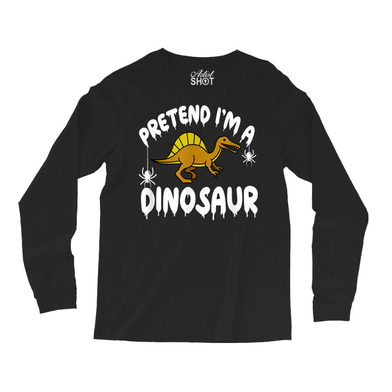 Pretend I'm A Spinosaurus Dinosaur Spooky Simple Quick Long Sleeve Shirts | Artistshot