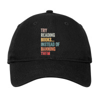 Try Reading Books, Instead Of Banning Them   Reading Books  Copy Adjustable Cap | Artistshot