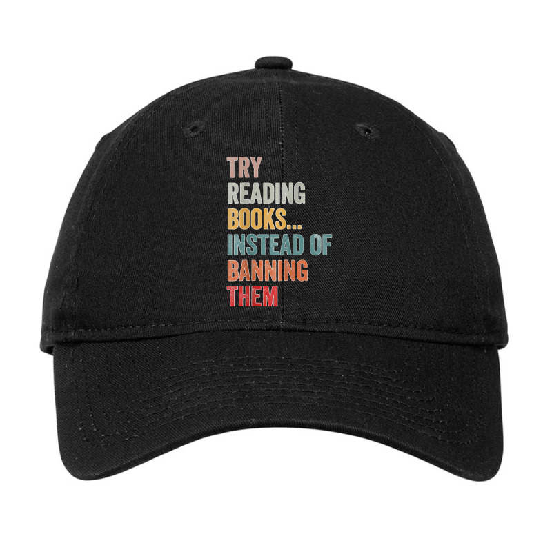 Try Reading Books, Instead Of Banning Them   Reading Books  Copy Adjustable Cap by MaryTMcgoffin | Artistshot