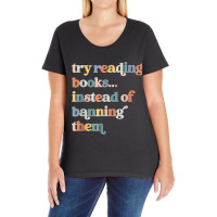 Try Reading Books, Instead Of Banning Them   Reading Books Ladies Curvy T-shirt | Artistshot