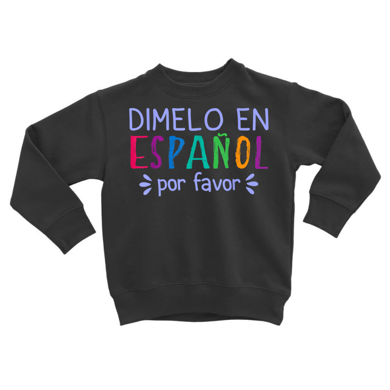 Dimelo En Espanol Por Favor Bilingual Latina Spanish Teacher T Shirt Toddler Sweatshirt by cm-arts | Artistshot