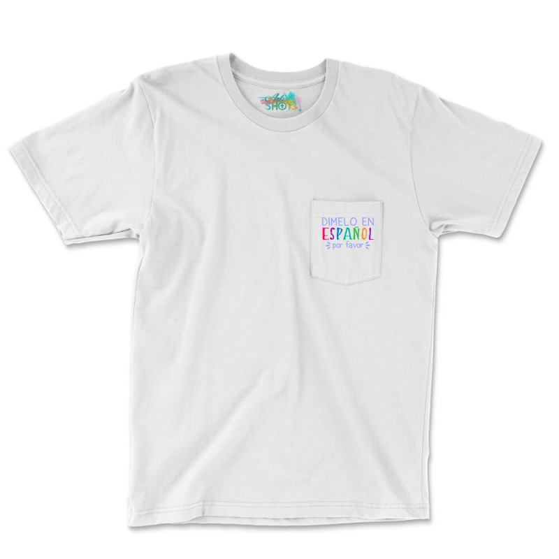 Dimelo En Espanol Por Favor Bilingual Latina Spanish Teacher T Shirt Pocket T-Shirt by cm-arts | Artistshot