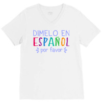 Dimelo En Espanol Por Favor Bilingual Latina Spanish Teacher T Shirt V-neck Tee | Artistshot