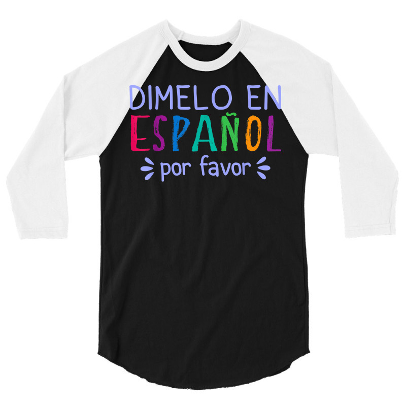 Dimelo En Espanol Por Favor Bilingual Latina Spanish Teacher T Shirt 3/4 Sleeve Shirt by cm-arts | Artistshot