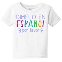 Dimelo En Espanol Por Favor Bilingual Latina Spanish Teacher T Shirt Baby Tee | Artistshot