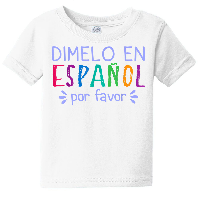 Dimelo En Espanol Por Favor Bilingual Latina Spanish Teacher T Shirt Baby Tee by cm-arts | Artistshot