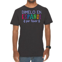 Dimelo En Espanol Por Favor Bilingual Latina Spanish Teacher T Shirt Vintage T-shirt | Artistshot