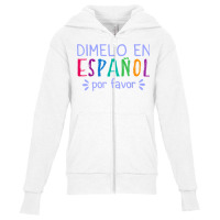 Dimelo En Espanol Por Favor Bilingual Latina Spanish Teacher T Shirt Youth Zipper Hoodie | Artistshot