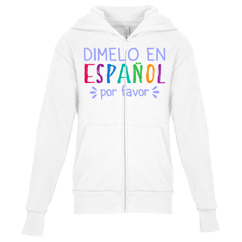 Dimelo En Espanol Por Favor Bilingual Latina Spanish Teacher T Shirt Youth Zipper Hoodie by cm-arts | Artistshot