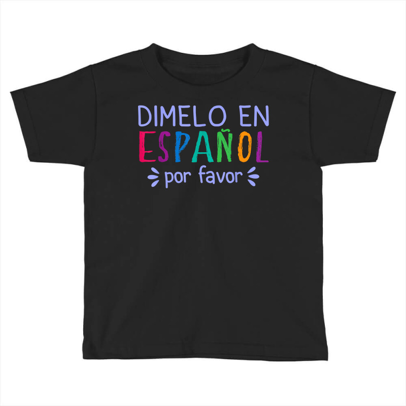 Dimelo En Espanol Por Favor Bilingual Latina Spanish Teacher T Shirt Toddler T-shirt by cm-arts | Artistshot