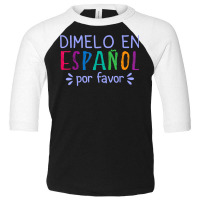 Dimelo En Espanol Por Favor Bilingual Latina Spanish Teacher T Shirt Toddler 3/4 Sleeve Tee | Artistshot