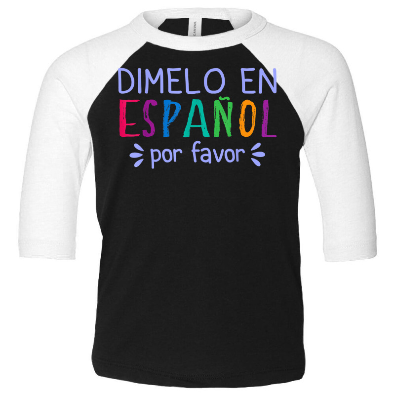 Dimelo En Espanol Por Favor Bilingual Latina Spanish Teacher T Shirt Toddler 3/4 Sleeve Tee by cm-arts | Artistshot