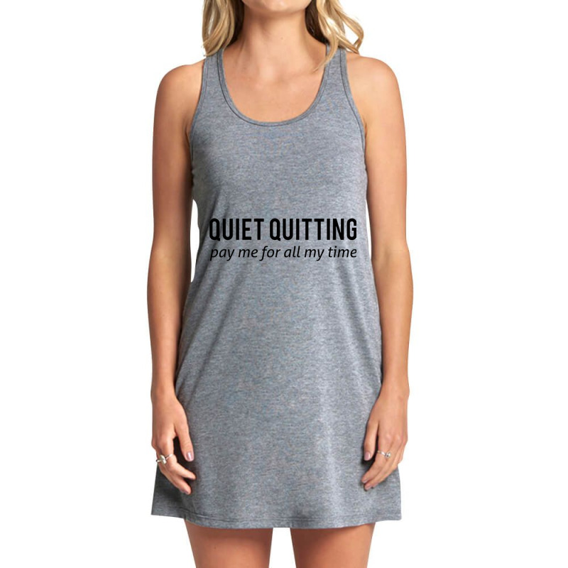 Quiet Quitting  Pay Me For All My Time Tank Dress by cm-arts | Artistshot