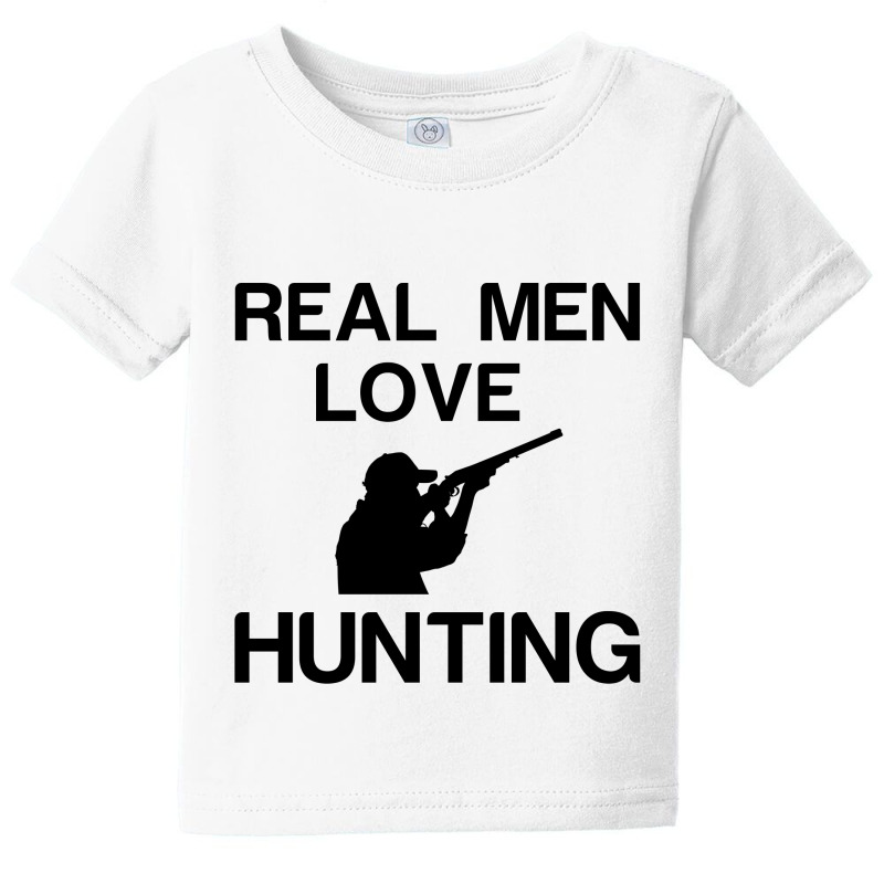 Real Men Love Hunting Baby Tee | Artistshot