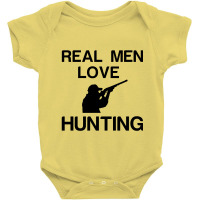 Real Men Love Hunting Baby Bodysuit | Artistshot