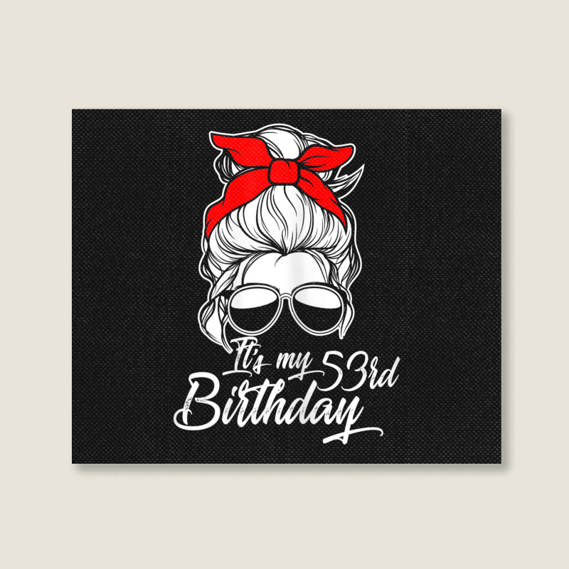 Womens It´s My 53 Birthday With Messy Bun Landscape Canvas Print | Artistshot