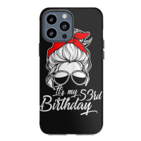 Womens It´s My 53 Birthday With Messy Bun Iphone 13 Pro Max Case | Artistshot