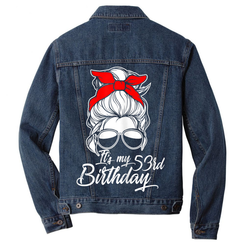 Womens It´s My 53 Birthday With Messy Bun Men Denim Jacket | Artistshot