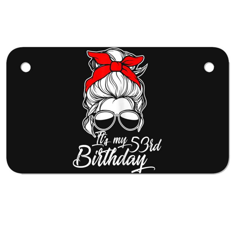 Womens It´s My 53 Birthday With Messy Bun Motorcycle License Plate | Artistshot