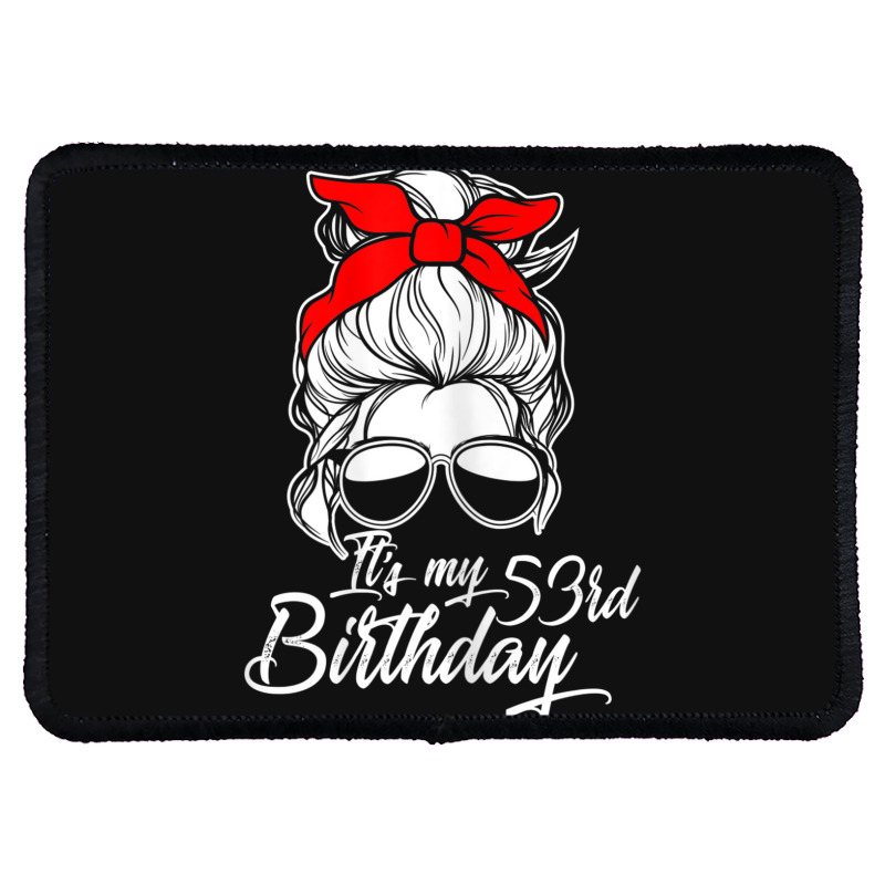 Womens It´s My 53 Birthday With Messy Bun Rectangle Patch | Artistshot